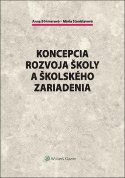 Koncepcia rozvoja školy a školského zariadenia - Böhmerová Anna, Stanislavová Mária