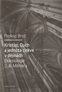 Kristus, Duch a jednota církve v dějinách - Brož Prokop