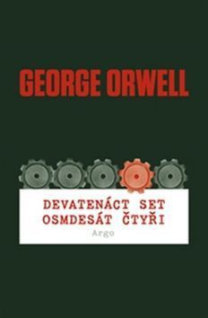 Devatenáctset osmdesát čtyři - Orwell George, Martínková Petra