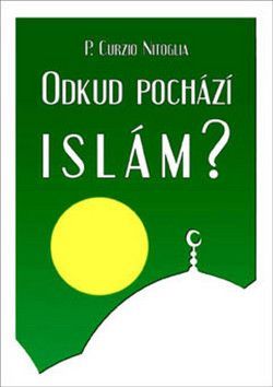 Odkud pochází Islám? - Nitoglia P. Curzio