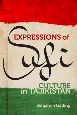 Expressions of Sufi Culture in Tajikistan (Gatling Benjamin)(Pevná vazba)