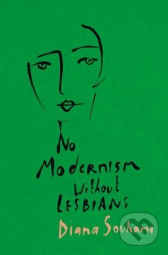 No Modernism Without Lesbians - Diana Souhami