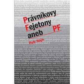 Právníkovy Fejtony aneb PF - Hajn Petr
