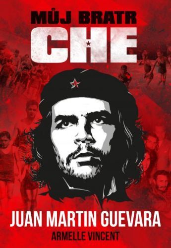 Můj bratr Che - Juan Martin Guevara, Armelle Vincent - e-kniha