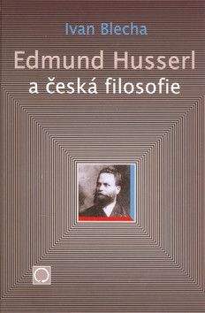 Edmund Husserl a česká filosofie - Blecha Ivan