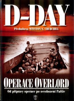 D-Day Operace Overlord - Rušák Ivo