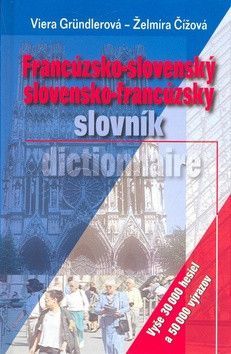 Francúzsko-slovenský slovensko-francúzsky slovník - Čížová Želmíra, Gründlerová Viera