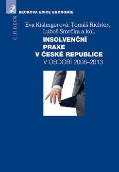 Insolvenční praxe v České republice v období 2008-2013 - Richter Tomáš, Kislingerová Eva, Smrčka Luboš