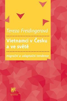 Vietnamci v Česku a ve světě - Freidingerová Tereza