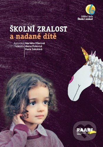 Školní zralost a nadané dítě - Markéta Fišerová, Alena Pokorná, Hana Sokolová