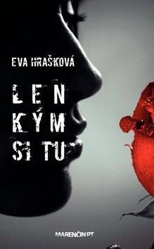 Len kým si tu - Hrašková Eva