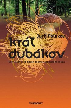 Kráľ dubákov - Poľakov Jurij