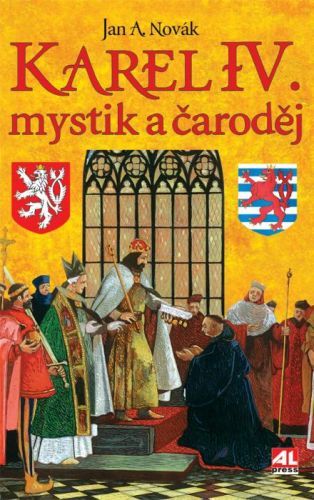Karel IV. - mystik a čaroděj - Jan A. Novák - e-kniha
