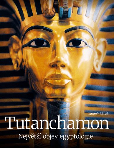 Tutanchamon – Největší objev egyptologie