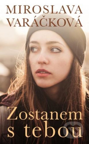 Zostanem s tebou - Miroslava Varáčková