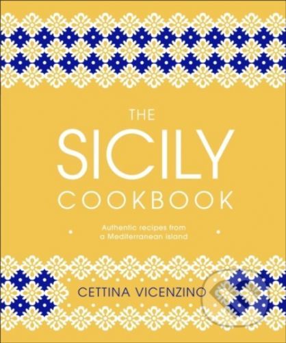 The Sicily Cookbook - Cettina Vicenzino