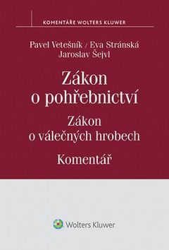 VETEŠNÍK PAVEL, STRÁNSKÁ EVA, ŠEJVL JAROSLAV Zákon o pohřebnictví, Zákon o válečných hrobech