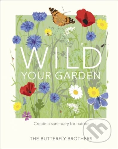 Wild Your Garden - Jim and Joel Ashton