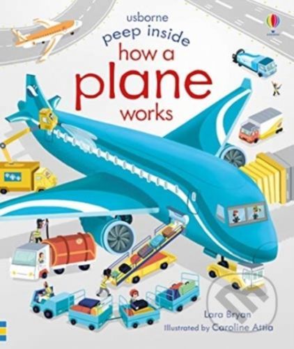 Peep Inside How a Plane Works - Lara Bryan, Caroline Attia (ilustrácie)