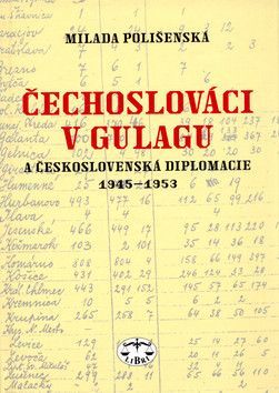 Čechoslováci v Gulagu - Polišenská M.