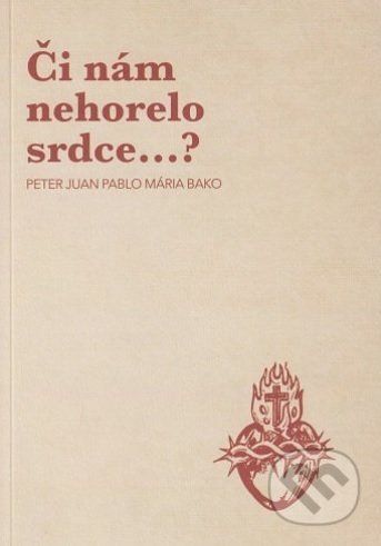 Či nám nehorelo srdce...? - Peter Juan Pablo Bako