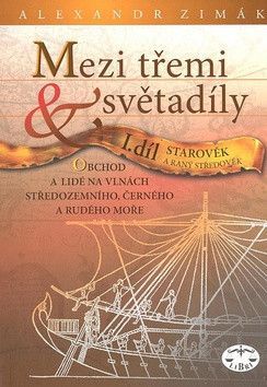 Mezi třemi světadíly I.díl Starověk a raný středověk - Zimák Alexander