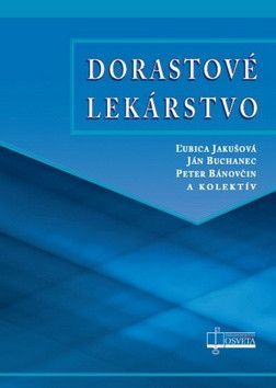 Dorastové lekárstvo - Jakušová Ľubica, Buchanec Ján, Bánovčin Peter