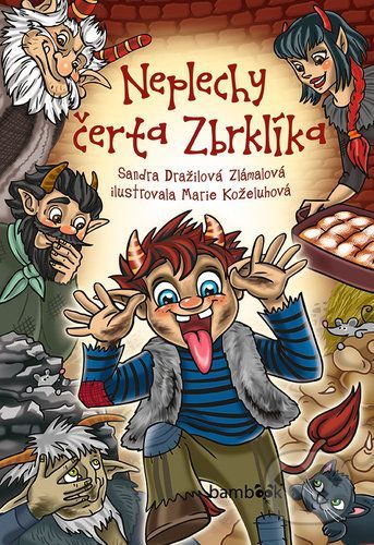 Neplechy čerta Zbrklíka - Marie Koželuhová, Sandra Dražilová-Zlámalová