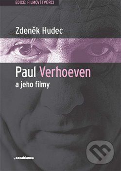 Paul Verhoeven a jeho filmy - Zdeněk Hudec