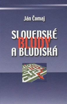 Slovenské bludy a bludiská - Čomaj Ján