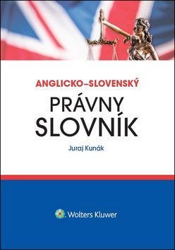 Anglicko-slovenský právny slovník - Juraj Kunák