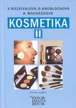 Kosmetika II pro studijní obor kosmetička - Macháčková Kateřina, Rozsívalová Věra, Knoblochová Olga