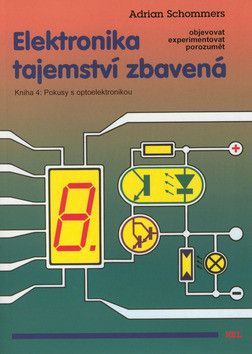 Elektronika tajemství zbavená Kniha 4 - Schommers Adrian