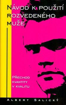 Návod k použití rozvedeného muže - Salický Albert