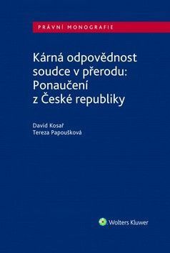 Kárná odpovědnost soudce v přerodu: Ponaučení z České republiky - Kosař David, Papoušková Tereza