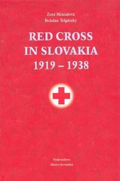 Red Cross in Slovakia 1919-1938 - Telgársky Bohdan, Mintalová Zora