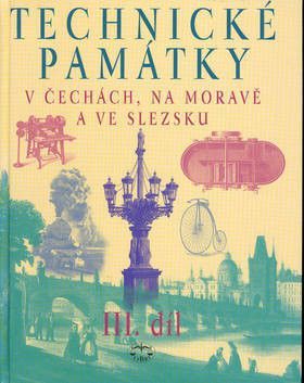 Technické památky v Čechách, na Moravě a ve Slezsku III.díl - Hlušičková Hana