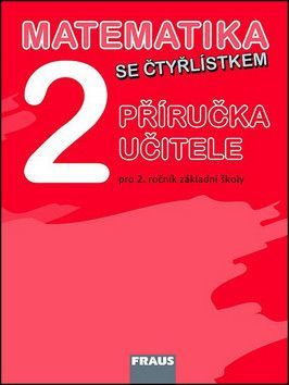 Matematika se Čtyřlístkem 2 Příručka učitele - Kozlová Marie, Pěchoučková Šárka, Rakoušová Alena