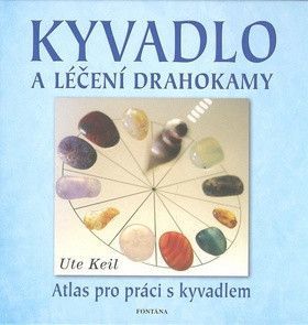 Kyvadlo a léčení drahokamy - Keil Ute