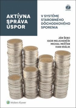 Aktívna správa úspor v systéme starobného dôchodkového sporenia - Melicherčík Igor, Mešťan Michal, Šebo Ján