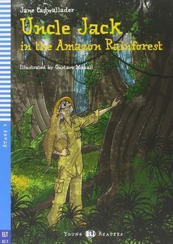 Uncle Jack and the Amazon Rainforest - Cadwallader Jane