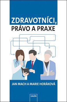 Zdravotníci, právo a praxe - Mach Jan, Horáková Marie