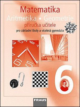 Matematika Aritmetika Geomatrie 6 Příručka učitele - Fuchs Eduard, Binterová Helena, Tlustý Pavel