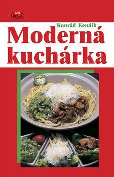 Moderná kuchárka - Kendík Konrád