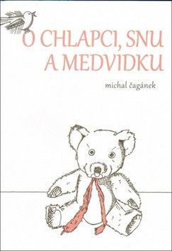 Čagánek Michal O chlapci, snu a medvídku