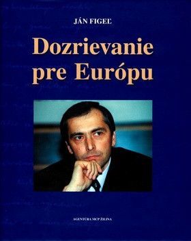 Dozrievanie pre Európu - Figeľ Ján