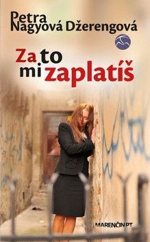 Za to mi zaplatíš - Nagyová Džerengová Petra