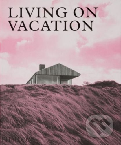 Living on Vacation - Phaidon