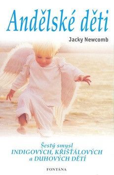 Andělské děti - šestý smysl indigových, křišťálový
					 - Newcomb Jacky