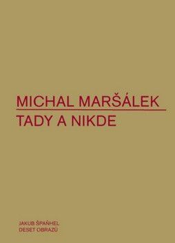 Tady a nikde - Maršálek Michal